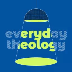 Everyday Theology Podcast artwork