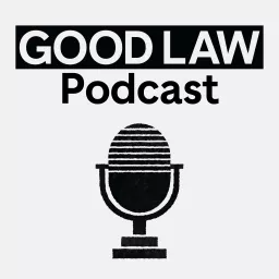 Good Law Podcast