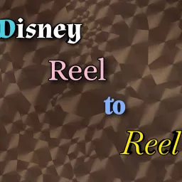 Disney Reel to Reel Podcast artwork