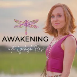 AWAKENING with Lynleigh Rose Podcast artwork