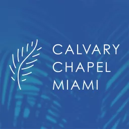 Calvary Chapel Miami Podcast