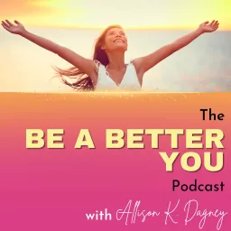 Be A Better You Podcast artwork