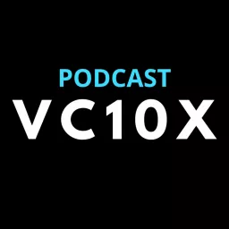 VC10X - Venture Capital Podcast artwork