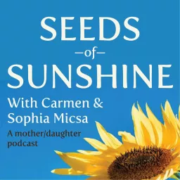 Seeds of Sunshine - A mother-daughter podcast artwork