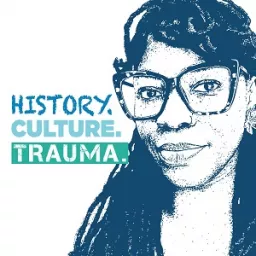 History. Culture. Trauma Podcast artwork