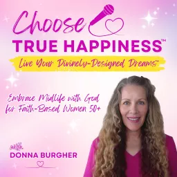 Faith-Infused Personal Growth for Midlife Women | Divinely-Designed Dreams | Live Your Radiant Life | Happiness | Positive Mindset | Walk in Faith Podcast artwork