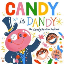 Candy Is Dandy: The Candy Review Podcast artwork