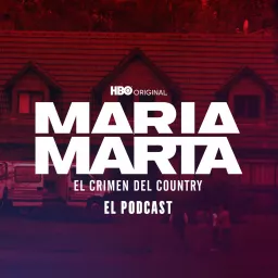 MARÍA MARTA: EL CRIMEN DEL COUNTRY Podcast artwork