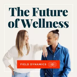 The Future of Wellness Podcast artwork