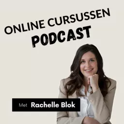 Rachelle Blok | Online cursussen maken en verkopen Podcast artwork