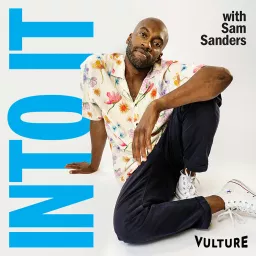 Into It: A Vulture Podcast with Sam Sanders artwork