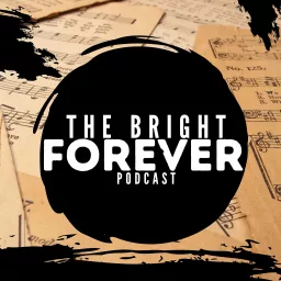 The Bright Forever Podcast artwork