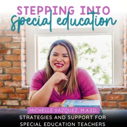 STEPPING INTO SPECIAL EDUCATION, Special Education, SPED, Special Ed, Students with Disabilities, Classroom Management Podcast artwork