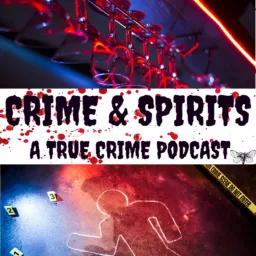 Crime & Spirits: A True Crime & Cocktail Podcast