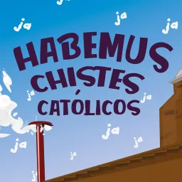 Habemus Chistes Católicos Podcast artwork