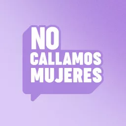 Lo que No Callamos las Mujeres Podcast artwork