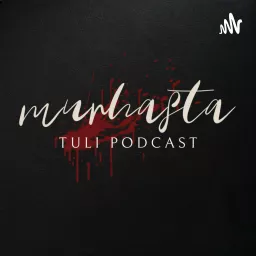 Murhasta Tuli Podcast artwork