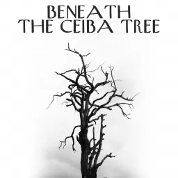 Beneath the Ceiba Tree Podcast artwork