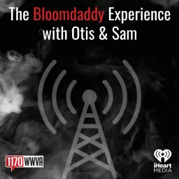 The Bloomdaddy Experience with Otis & Sam Podcast artwork