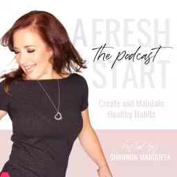 A FRESH START - Healthy Habits, Time Management Hacks, Positive Thinking, Body Confidence, Mindset, Professional Busy Women Podcast artwork