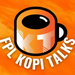 FPL Kopi Talks - A Fantasy Premier League Podcast artwork