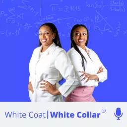 White Coat White Collar ® Podcast artwork