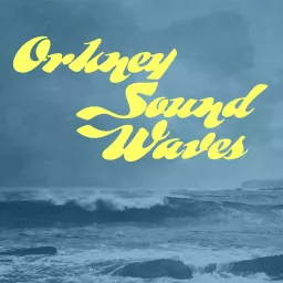 Orkney Sound Waves Podcast artwork
