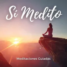 Meditación Guiada | Meditaciones Guiadas | Meditar | Relajación | Sí Medito | En Español Podcast artwork