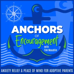 ANCHORS OF ENCOURAGEMENT | Adoption, Adoption Trauma, Adoptive Parents, Biblical Encouragement, Encouraging Bible Verses, Journaling, Journaling Prompts Podcast artwork