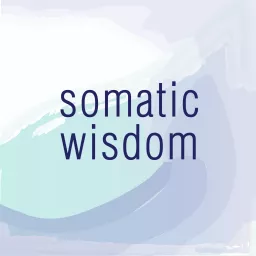 Somatic Wisdom Podcast artwork
