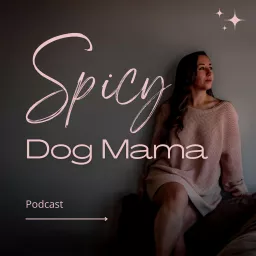 Spicy Dog Mama Podcast artwork