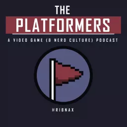 The Platformers: A Video Game (and Nerd Culture) Podcast