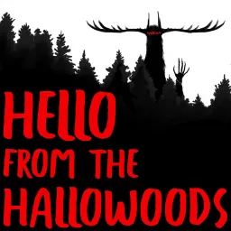 Hello From The Hallowoods Podcast artwork