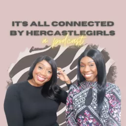 It's All Connected By HerCastleGirls Podcast artwork