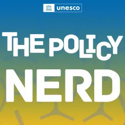 The Policy Nerd, by UNESCO Podcast artwork