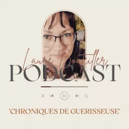 Chroniques de guérisseuse par Laure Bouteiller Podcast artwork