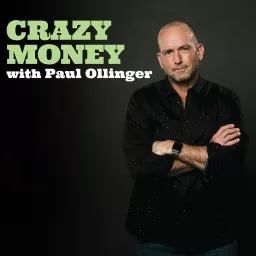 Crazy Money with Paul Ollinger Podcast artwork