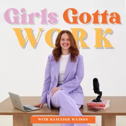 Girls Gotta Work Podcast artwork