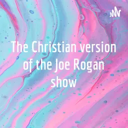 The Christian version of the Joe Rogan show Podcast artwork