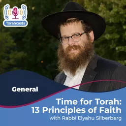 Time for Torah with Rabbi Silberberg: 13 Principles of Faith Podcast artwork