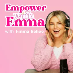 Empower with Emma Podcast artwork