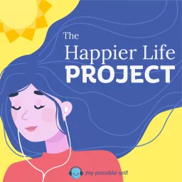 The Happier Life Project Podcast artwork