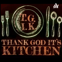 Thank God It's Kitchen Podcast artwork