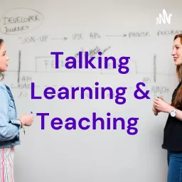 Talking Learning and Teaching