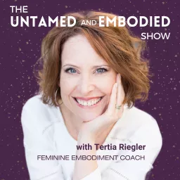 Untamed and Embodied with Tertia Riegler Podcast artwork