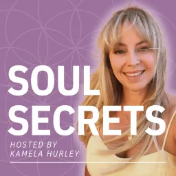 Soul Secrets with Kamela Hurley