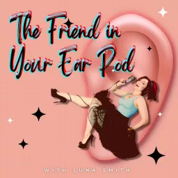 The Friend In Your Ear Pod Podcast artwork