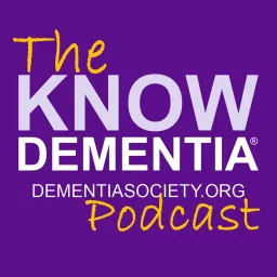 Know Dementia® Podcast