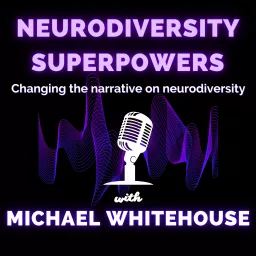 Neurodiversity Superpowers of Autism, ADHD, OCD, Dyslexia, and other unique brains Podcast artwork
