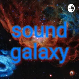 Sound Galaxy: Listen 2 Real Life soundz Podcast artwork